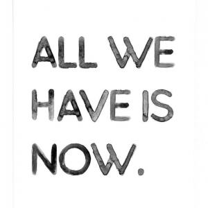 Affiche minimaliste All we have is now