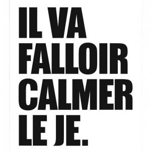 Affiche minimaliste - Il va falloir calmer le je